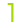 1